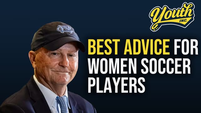 Getting the Most Out of Sport: Soccer Coach Anson Dorrance's Advice to Young Players