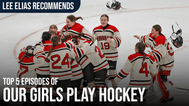 Lee Elias Recommends: Top 5 Episodes of "Our Girls Play Hockey"