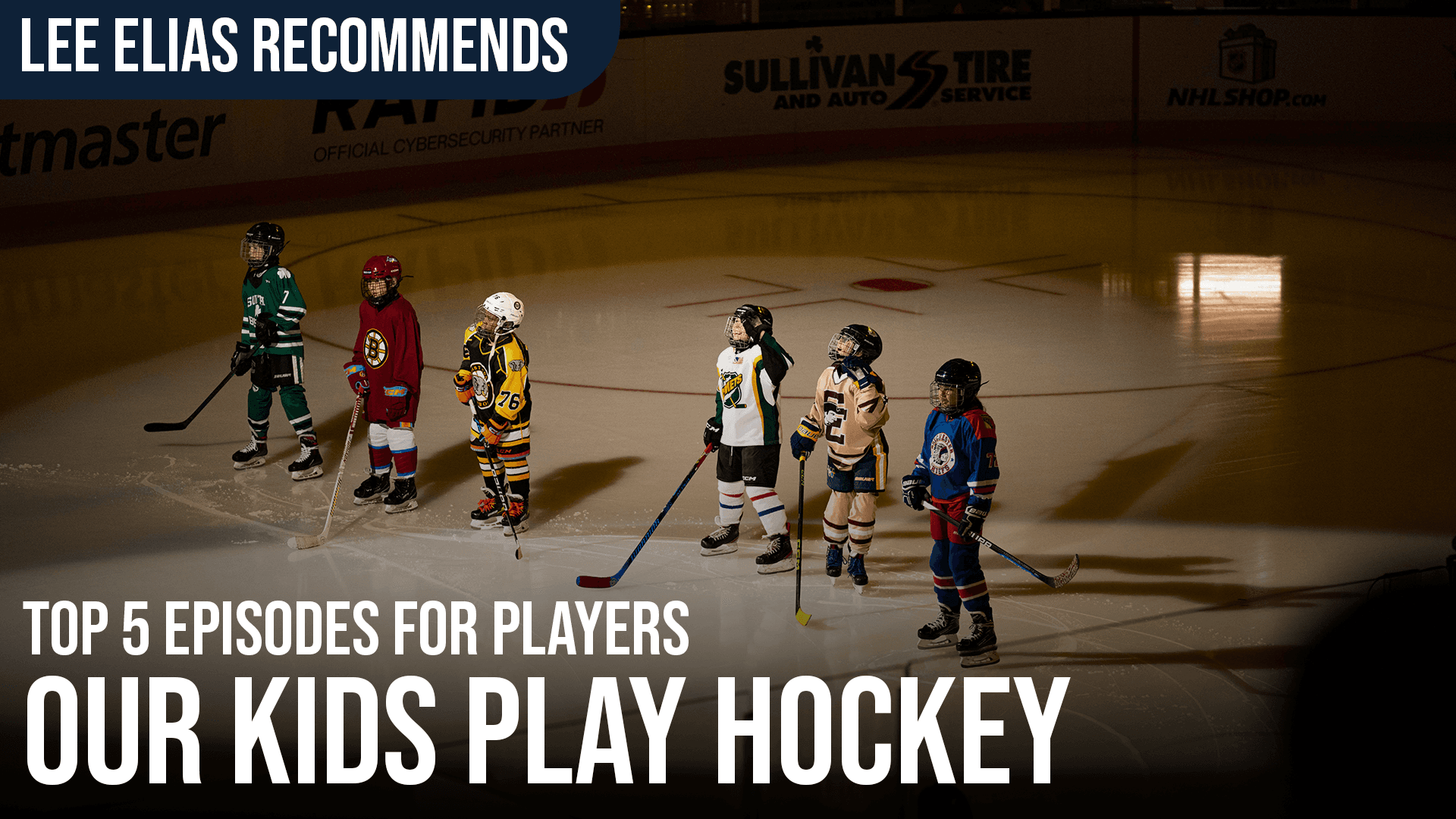 Lee Elias Recommends: Top 5 Episodes of "Our Kids Play Hockey" for Players