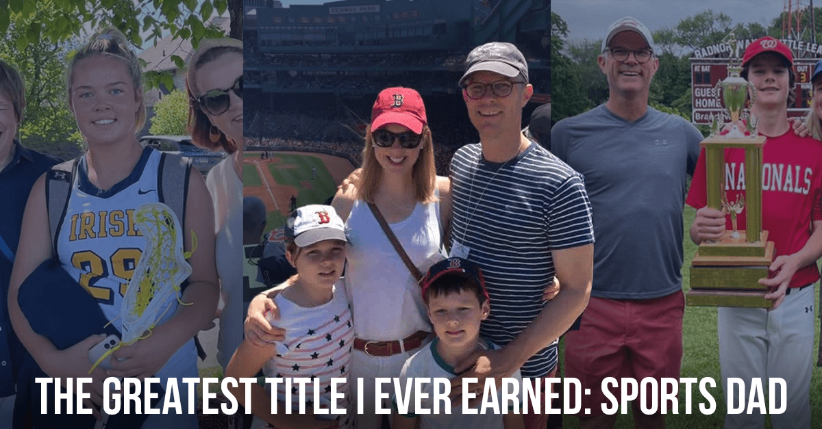 The Greatest Title I’ve Ever Earned: Sports Dad